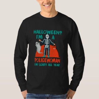 Policewoman I'm Scary All Year Cops Halloween T-Shirt