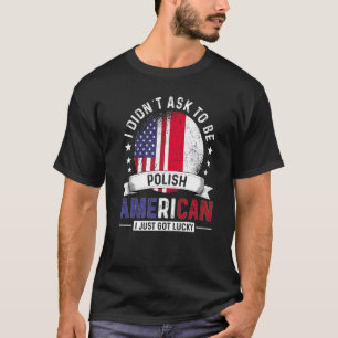 Polish American Countries Flags Pride Country Pola T-Shirt