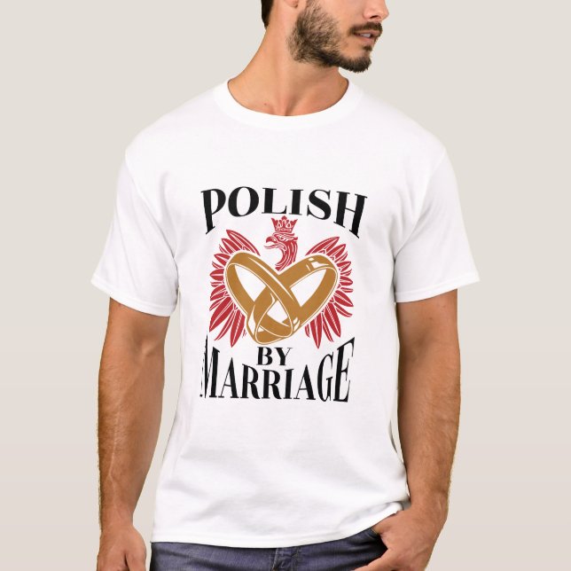 Polish By Marriage Polish Wife Husband T-Shirt (Front)