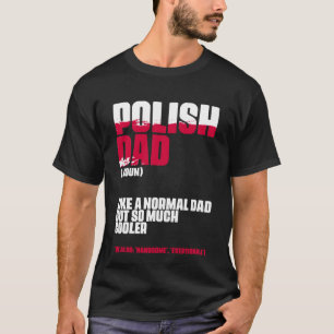 Polish Dad Definition Poland Daddy Father's Day Po T-Shirt