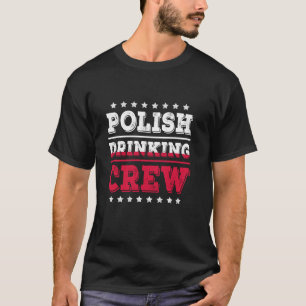 Polish Drinking Crew Poland Flag Funny Drinking Pa T-Shirt