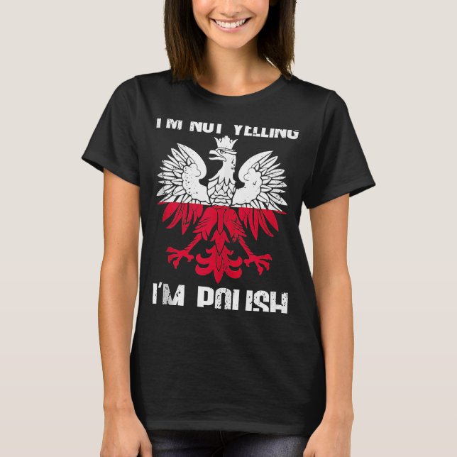 Polish Flag  Of I'm Not Yelling I'm Polish Poland  T-Shirt (Front)