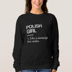 Polish Girl Definition Poland Flag Country Languag Sweatshirt