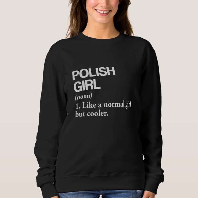 Polish Girl Definition Poland Flag Country Languag Sweatshirt (Front)