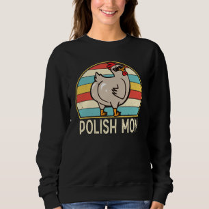 Polish Mom Cute Chicken Breed Mom Farmer for Women Sweatshirt
