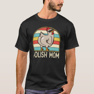 Polish Mom Cute Chicken Breed Mom Farmer for Women T-Shirt