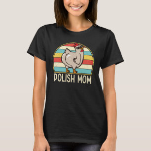Polish Mom Cute Chicken Breed Mom Farmer for Women T-Shirt