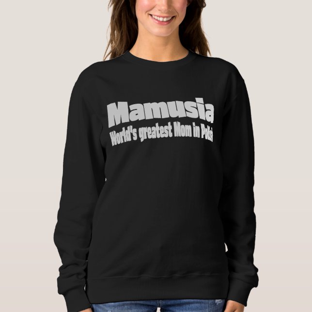 Polish Mom  Mamusia  Polish Mothers Day   Polish m Sweatshirt (Front)
