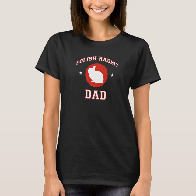 Polish Rabbit Dad T-Shirt (Front)