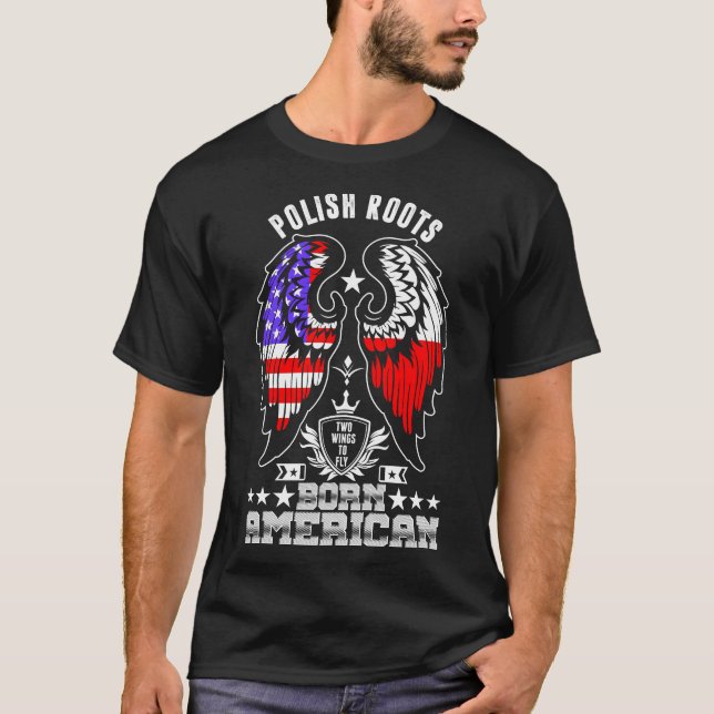 Polish Roots Born American Tshirt (Front)