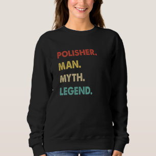 Polisher Man Myth Legend 1 Sweatshirt