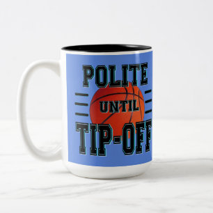 Polite Until Tip-Off Basketball Humor Two-Tone Coffee Mug