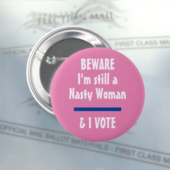 Political Beware I am Still a Nasty Woman I Vote 6 Cm Round Badge (Creator Uploaded)