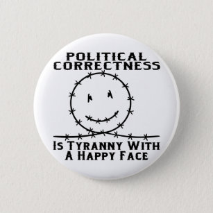 Political Correctness Is Tyranny With A Happy Face 6 Cm Round Badge