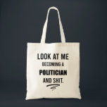 Political Graduation Gift Political Science Shirt Tote Bag<br><div class="desc">Look At Me Becoming A Politician Political Graduation Gift Political Science Graduation 
politics, president, political, democrat, usa, human rights, election, america, republican, funny, the politician, trump, government</div>
