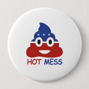Political Hot Mess - - 10 Cm Round Badge
