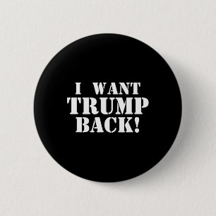 Political - I Want Trump Ck - 45th President Trump 6 Cm Round Badge