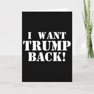 Political - I Want Trump Ck - 45th President Trump Card