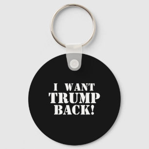 Political - I Want Trump Ck - 45th President Trump Key Ring
