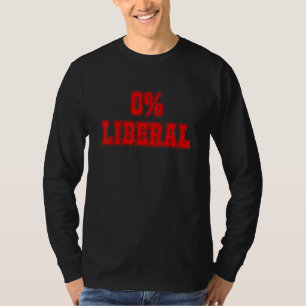 Political Joke 0 Zero Percent Liberal Conservative T-Shirt