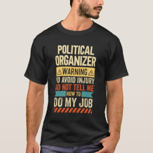 Political Organizer Warning T-Shirt