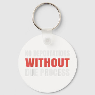 Political Protest No Deportations Without Due Proc Key Ring