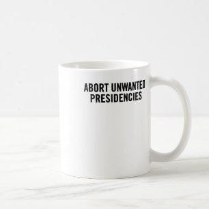 Political Resistance Art – Abort Unwanted Presiden Coffee Mug