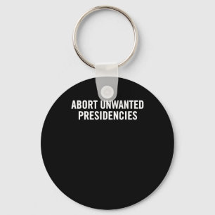Political Resistance Art – Abort Unwanted Presiden Key Ring