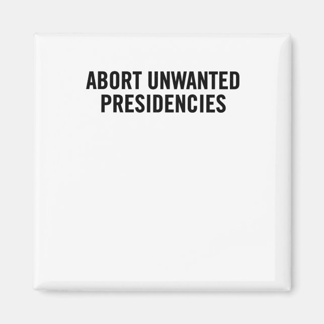 Political Resistance Art – Abort Unwanted Presiden Magnet (Front)