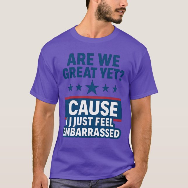 Political Satire T-Shirt – “Are We Great Yet” Patr (Front)