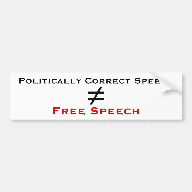 Politically Correct Speech isn't Free Speech Bumper Sticker (Front)
