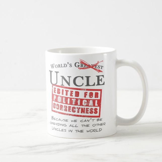 Politically Correct World’s Uncle - Offensive Coffee Mug (Right)