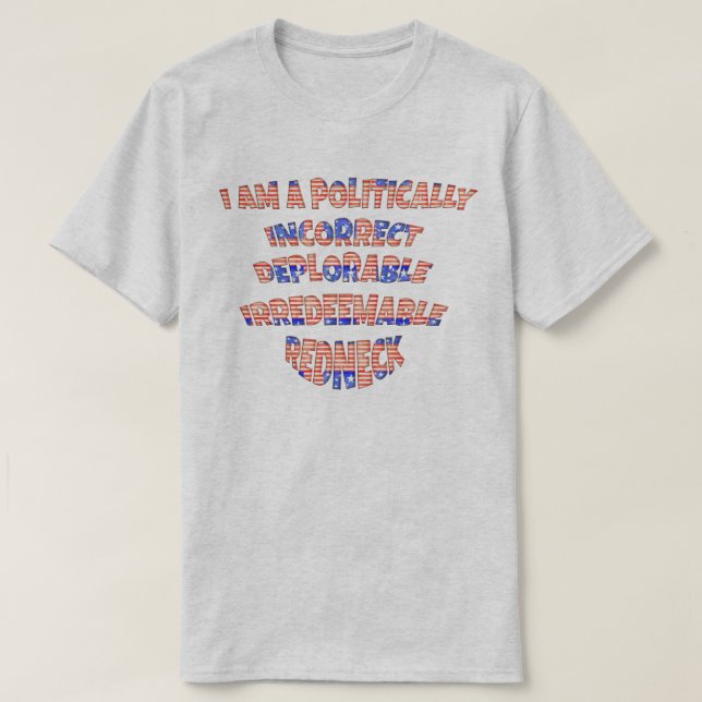 Politically Incorrect Deplorable Irredeemable Redn T-Shirt (Design Front)