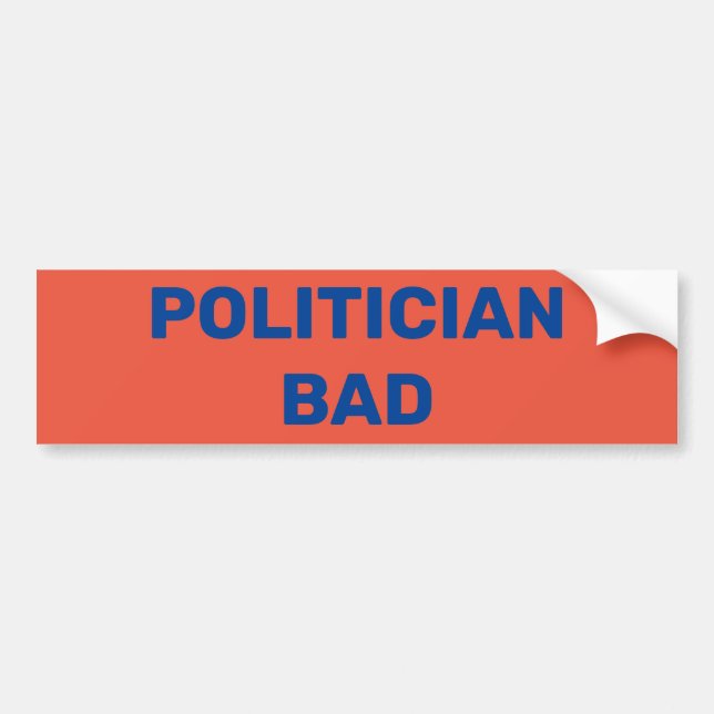 Politician bad bumper sticker (Front)