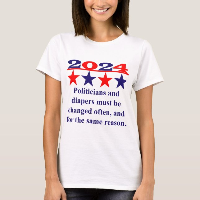 Politicians And Diapers Must Be Changed Often - Po T-Shirt (Front)