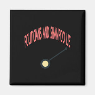 Politicians And Shampoo Lie Magnet