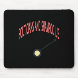 Politicians And Shampoo Lie  Mouse Pad