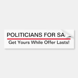 POLITICIANS FOR SALE: Get Yours While Offer Lasts! Bumper Sticker