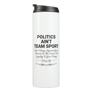 Politics Ain't Team Sport Thermal Tumbler