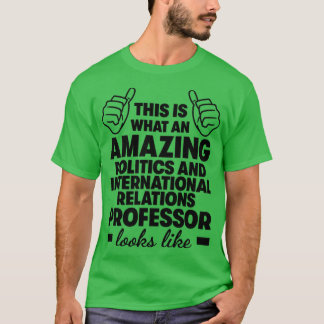 Politics and Internacional Relations Professor1 T-Shirt