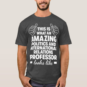 Politics and Internacional Relations Professor3 T-Shirt
