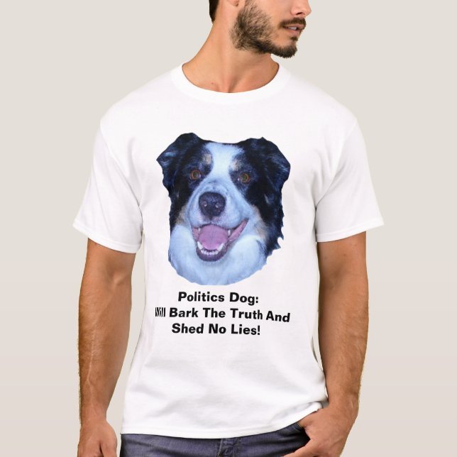 Politics Border Collie Will Bark The Truth T-Shirt (Front)