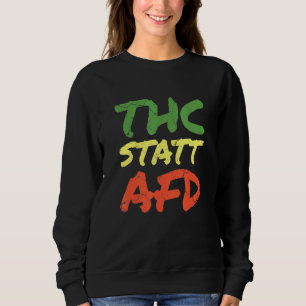 Politics Thc Instead Of Afd Weed Kiffer Anti Racis Sweatshirt