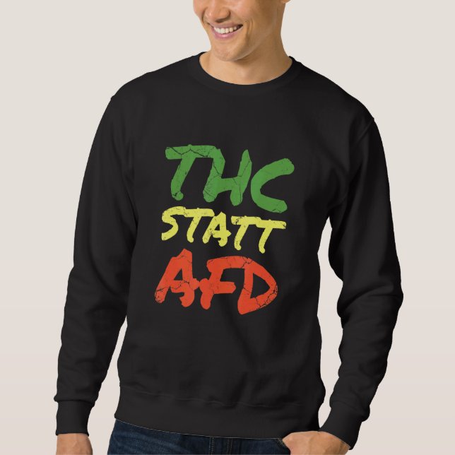Politics Thc Instead Of Afd Weed Kiffer Anti Racis Sweatshirt (Front)
