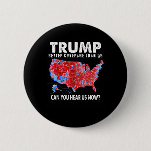 Politics Trump Better Coverage Than 5g Can You Hea 6 Cm Round Badge