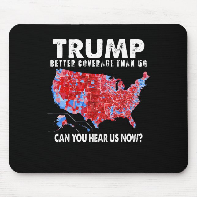 Politics Trump Better Coverage Than 5g Can You Hea Mouse Pad (Front)