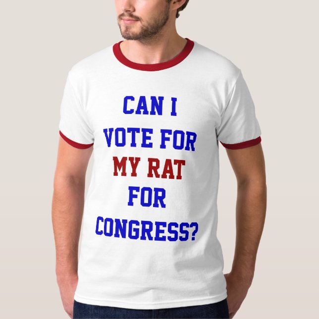 Politics Vote For My Rat Congress Funny T-Shirt (Front)