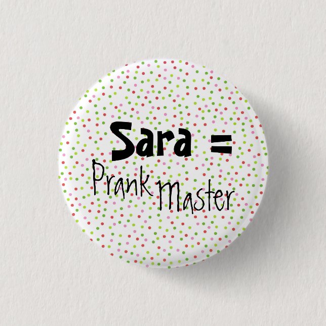 polka dots, Sara = PrankMaster 3 Cm Round Badge (Front)
