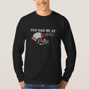 Polka I Love Polka Music Polka Quote T-Shirt