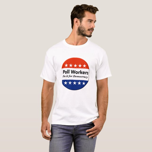 Poll Workers Do It For Democracy T-Shirt (Front Full)